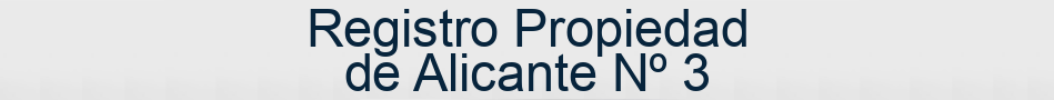 Registro Propiedad de Alicante Nº 3