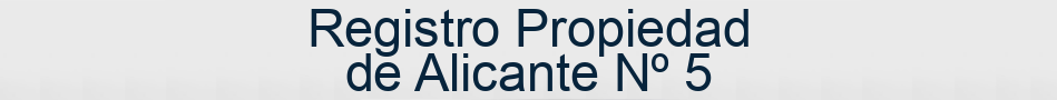 Registro Propiedad de Alicante Nº 5