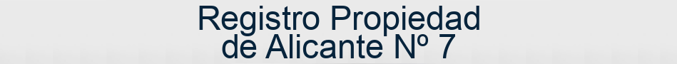 Registro Propiedad de Alicante Nº 7