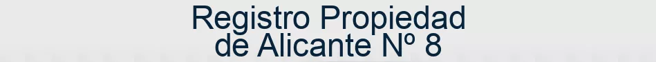 Registro Propiedad de Alicante Nº 8