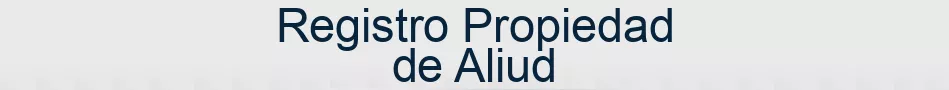 Registro Propiedad de Aliud