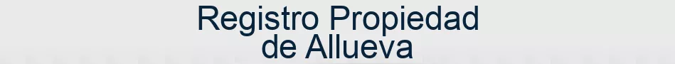 Registro Propiedad de Allueva
