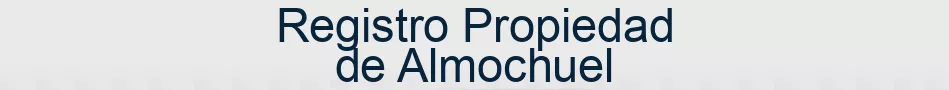 Registro Propiedad de Almochuel