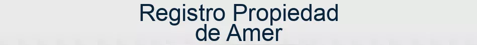 Registro Propiedad de Amer