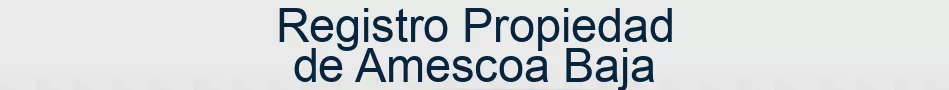 Registro Propiedad de Amescoa Baja
