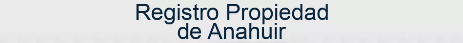 Registro Propiedad de Anahuir