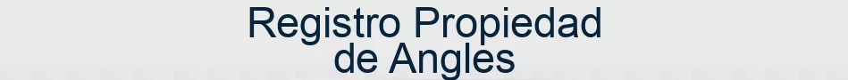 Registro Propiedad de Angles