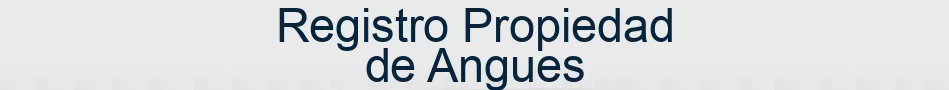 Registro Propiedad de Angues