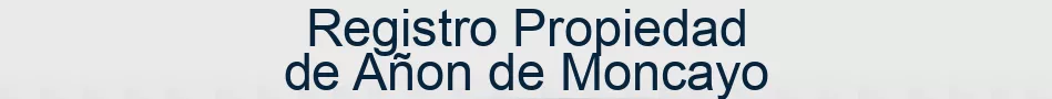 Registro Propiedad de Añon de Moncayo