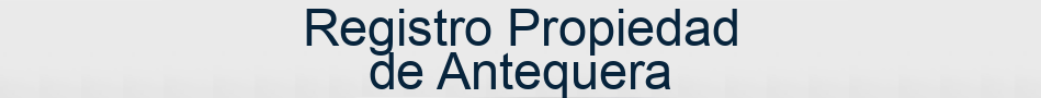 Registro Propiedad de Antequera