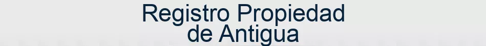 Registro Propiedad de Antigua