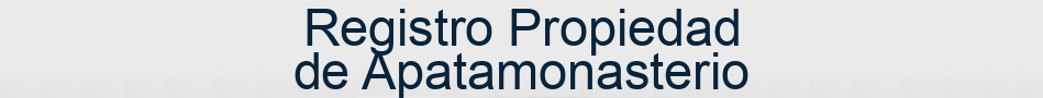 Registro Propiedad de Apatamonasterio