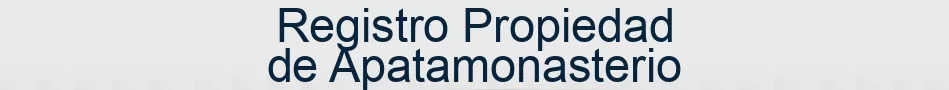 Registro Propiedad de Apatamonasterio