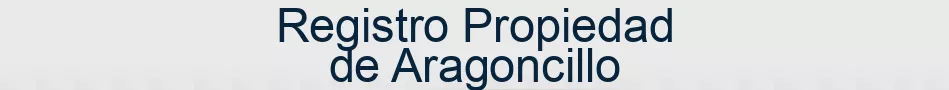 Registro Propiedad de Aragoncillo