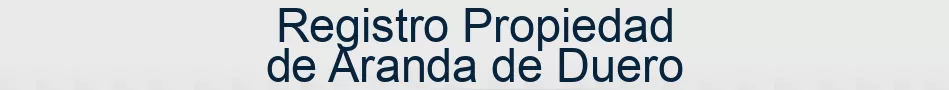 Registro Propiedad de Aranda de Duero