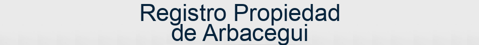 Registro Propiedad de Arbacegui