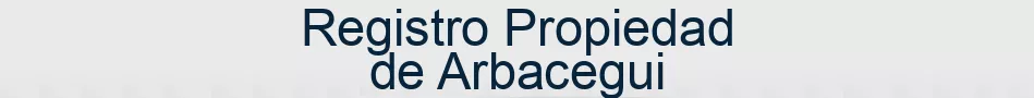 Registro Propiedad de Arbacegui