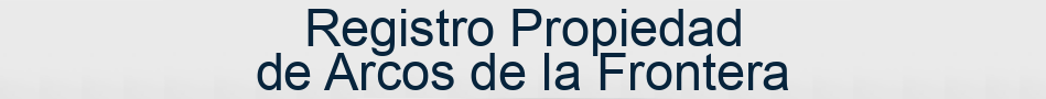 Registro Propiedad de Arcos de la Frontera