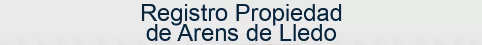 Registro Propiedad de Arens de Lledo