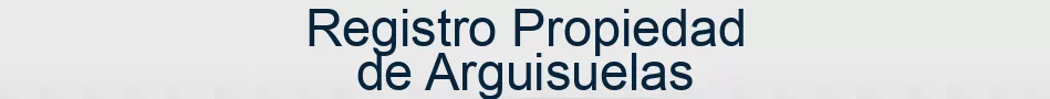 Registro Propiedad de Arguisuelas