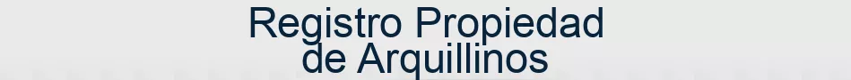 Registro Propiedad de Arquillinos