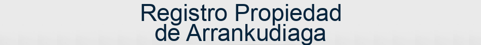 Registro Propiedad de Arrankudiaga