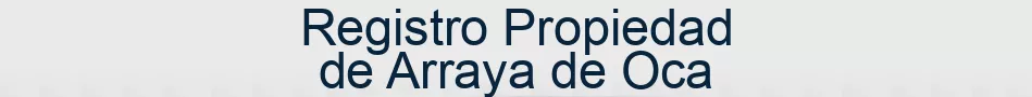 Registro Propiedad de Arraya de Oca