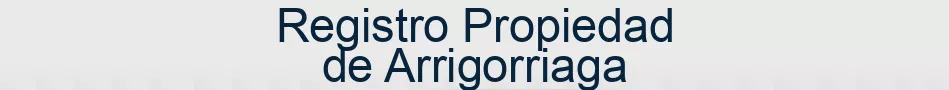 Registro Propiedad de Arrigorriaga