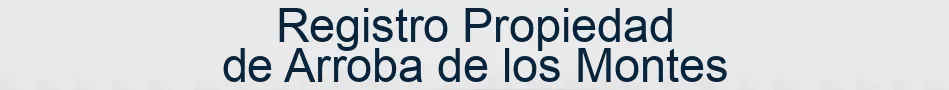 Registro Propiedad de Arroba de los Montes
