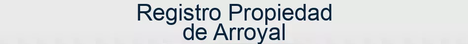 Registro Propiedad de Arroyal