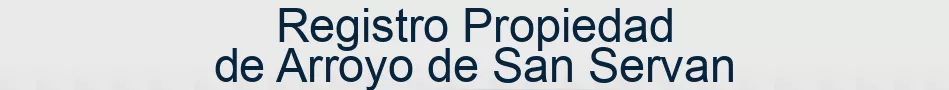 Registro Propiedad de Arroyo de San Servan