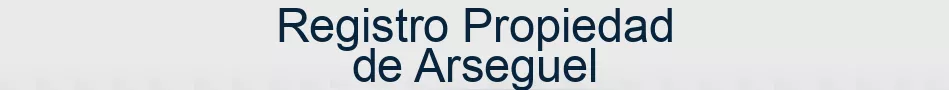 Registro Propiedad de Arseguel