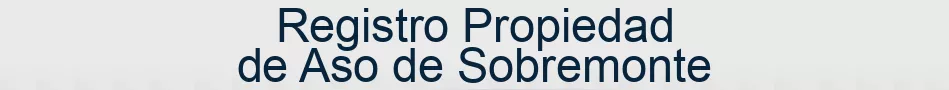 Registro Propiedad de Aso de Sobremonte
