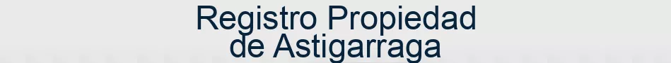 Registro Propiedad de Astigarraga