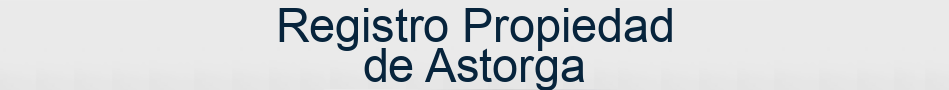 Registro Propiedad de Astorga