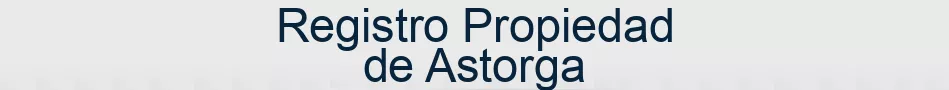 Registro Propiedad de Astorga
