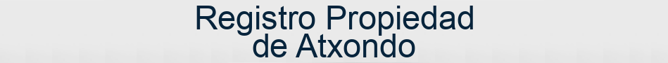 Registro Propiedad de Atxondo
