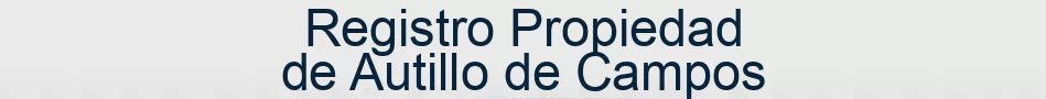Registro Propiedad de Autillo de Campos