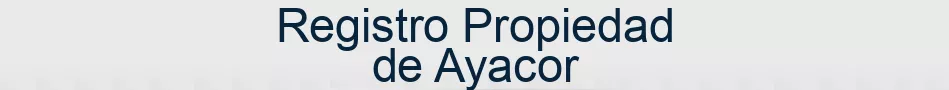 Registro Propiedad de Ayacor
