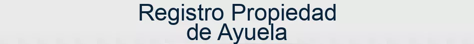 Registro Propiedad de Ayuela