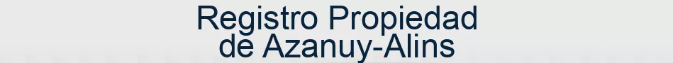 Registro Propiedad de Azanuy-Alins