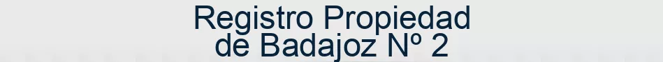 Registro Propiedad de Badajoz Nº 2
