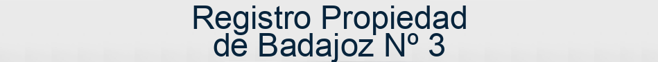 Registro Propiedad de Badajoz Nº 3