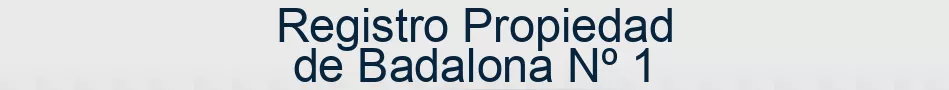 Registro Propiedad de Badalona Nº 1