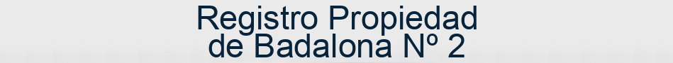 Registro Propiedad de Badalona Nº 2