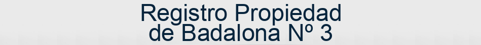 Registro Propiedad de Badalona Nº 3