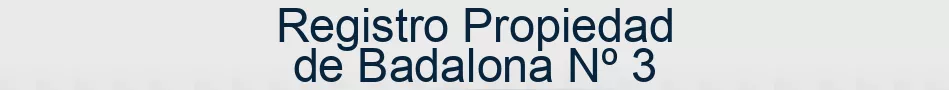 Registro Propiedad de Badalona Nº 3