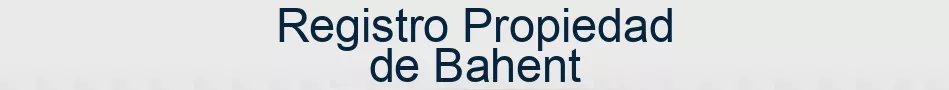 Registro Propiedad de Bahent
