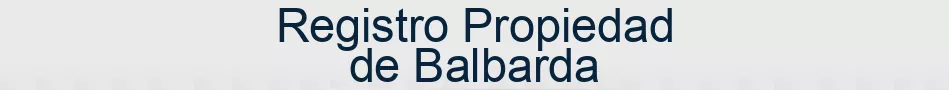 Registro Propiedad de Balbarda