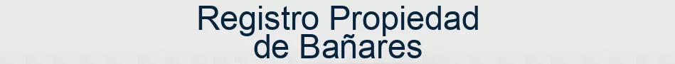 Registro Propiedad de Bañares